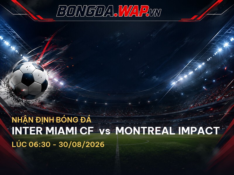 Bongdawap nhận định Inter Miami CF vs Montreal Impact Bongdawap nhận định Inter Miami CF vs Montreal Impact