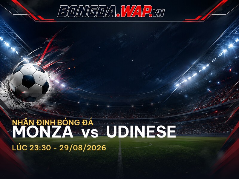 Bongdawap nhận định trận đấu giữa Monza vs Udinese