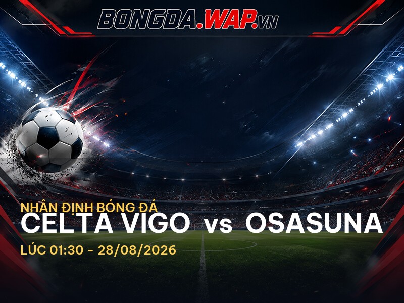 Bongdawap nhận định Celta Vigo vs Osasuna