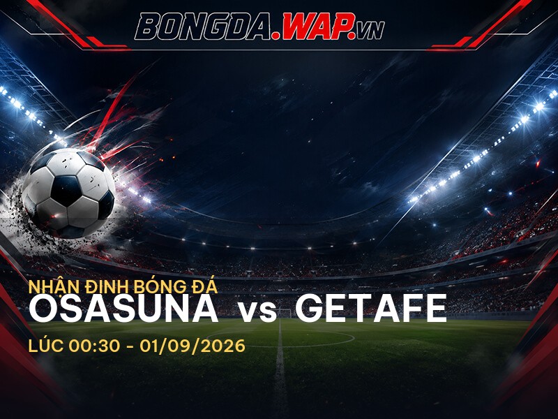 Bongdawap nhận định: Osasuna vs Getafe
