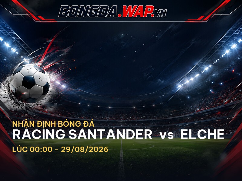Bongdawap nhận định: Racing Santander vs Elche